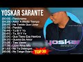 Y o s k a r S a r a n t e 2024 MIX Lo Mejor ~ 1990s Music ~ Top Latin, Latin Pop, Dominican Trad...