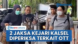 Penampakan Dua Jaksa Kejari Hulu Sungai Utara Kalsel Diperiksa KPK di Jakarta seusai Terjaring OTT