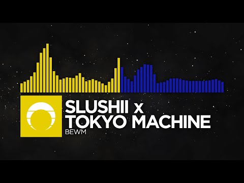 [Big Room House/Electro Breaks] - Slushii x Tokyo Machine - BEWM
