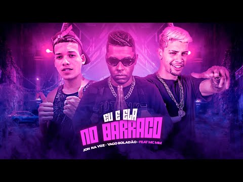 YAGO BOLADÃO E JON NA VOZ Feat. MC MM - EU E ELA NO BARRACO - REMIX BREGA FUNK (SONY NO BEAT)
