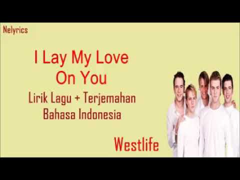 Westlife- I Lay My Love On You ( Lirik dan terjemahan )