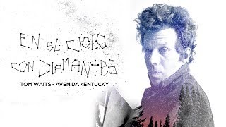 EN EL CIELO CON DIAMANTES Tom Waits - Avenida Kentucky