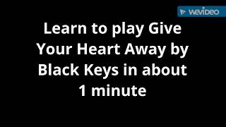 How to play Give Your Heart Away by Black Keys on guitar in about 1 minute