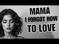 Mama I Forgot How To Love Sad Emotional R B Song To Love Without Fading Away