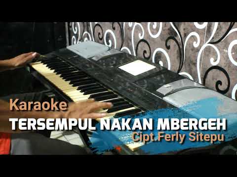 TERSEMPUL NAKAN MBERGEH | Karaoke lagu karo