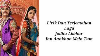 Download lagu Jodha Akbhar Inn Aankhon Mein Tum Lirik Dan Terjem... mp3
