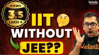 IIT Without JEE? How To Get Admission into Top IIT without JEE Main & JEE Advanced | Harsh Priyam