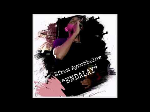Efrem Ayzohbelew - Endalay | እንዳላይ (Official Audio)