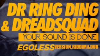 DREADSQUAD ft. Ring Ding - Your Sound is Done [ Egoless version, riddim & dub ]