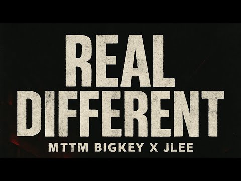 MTTM BIGKEY X JLEE - REAL DIFFERENT
