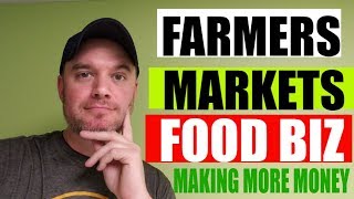 How to Sell food at Farmers Markets and build a local food business