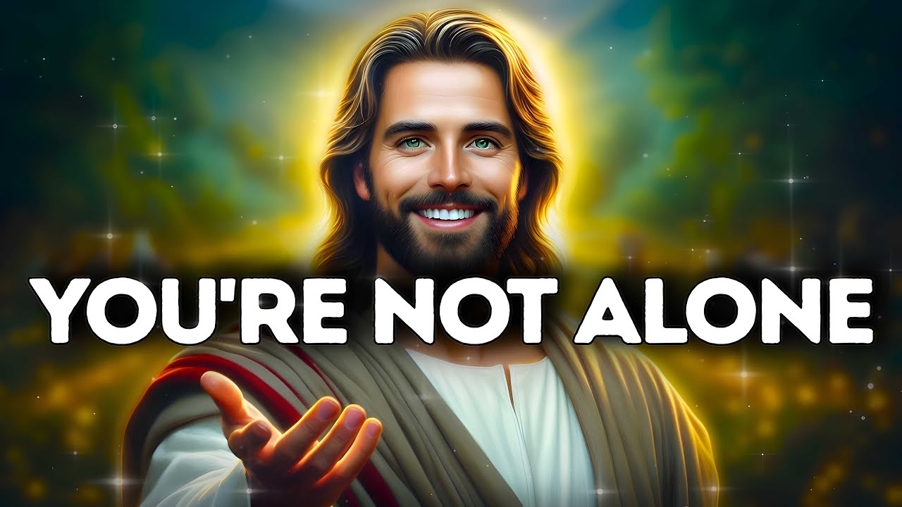 GOD SAYS: YOU'RE NOT ALONE | God Says | God Message Today |Gods Message Now |God's Message Now Today