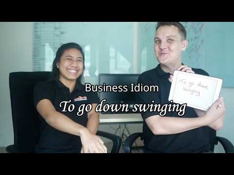 To Go Down Swinging? #BusinessIdiom