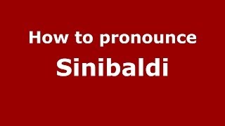 How to pronounce Sinibaldi