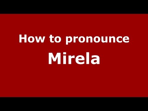 How to pronounce Mirela