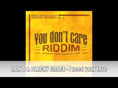 LION D & BLACKY GRACE - I NEED YOUR LOVE (You Don't Care Riddim)