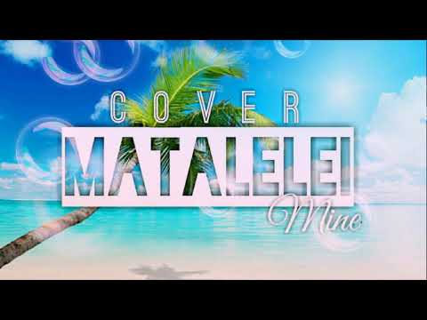 MAT 986 Feat MATALELEI Mine Cover Reggae Simple♡ 2°18