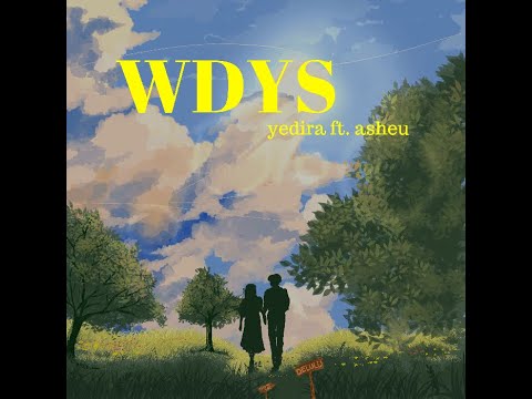 yedira ft. asheu - WDYS (Official Lyric Video)