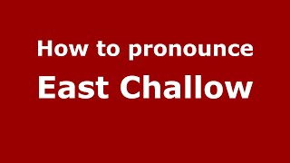 How to pronounce East Challow