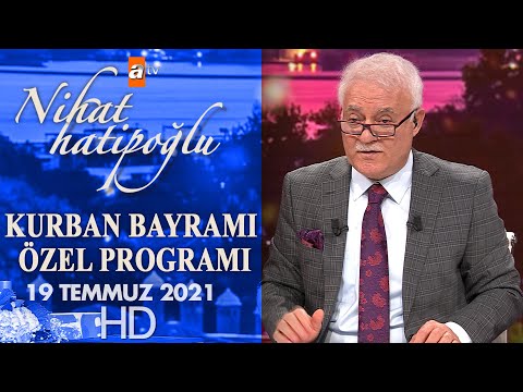 Nihat Hatipoğlu İle Kurban Bayramı Özel - 19 Temmuz 2021