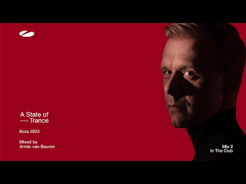 A State Of Trance, Ibiza 2023 - Mix 2: In The Club (Mixed by Armin van Buuren) [Full Mix]