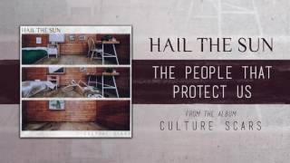 Hail The Sun "The People That Protect Us"