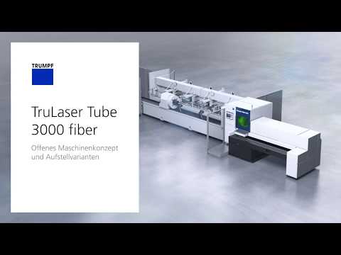 TRUMPF Laser-Rohrschneiden: TruLaser Tube 3000 fiber - Offenes Maschinenkonzept + Aufstellvarianten