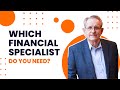 Which Financial Specialist Do You Need?