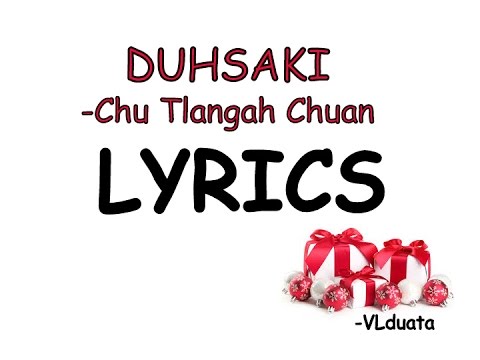 Duhsaki  - Chu Tlangah Chuan ( LYRICS )