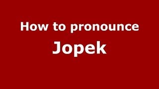 How to pronounce Jopek