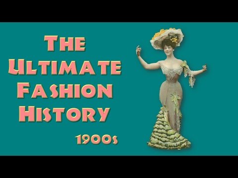 THE ULTIMATE FASHION HISTORY: The 1900s
