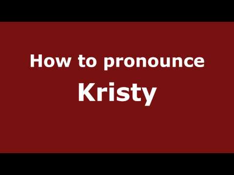 How to Pronounce Kristy - PronounceNames.com