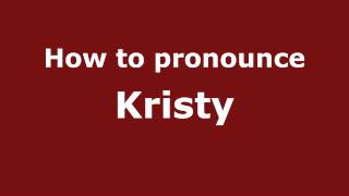 How to pronounce Kristy