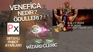 Venefica’nın Çadırı Nedir? ⚔️ Wizard Cleric + PH BOT FULL AYAR!