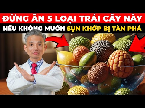 ĐỪNG ĂN 5 LOẠI TRÁI CÂY NÀY Nếu Muốn SỤN KHỚP KHOẺ MẠNH