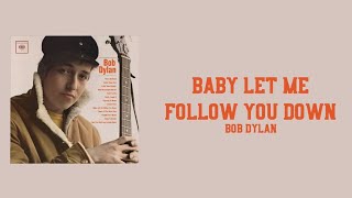 Lyrics to “Baby Let Me Follow You Down” by Bob Dylan