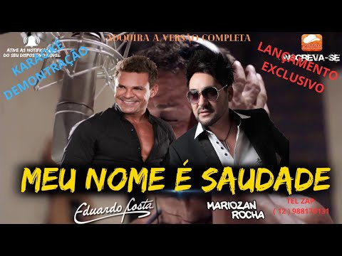 KARAOKÊ   Eduardo Costa part  Mariozan Rocha   Meu Nome é Saudade    MEIO TOM MENOS
