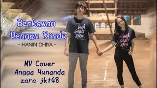 Berkawan Dengan Rindu - Angga Yunanda & Zara Jkt48 | MV Cover ( Hanin Dhiya ) Berkawan Dengan Rindu - Angga Yunanda & Zara Jkt48 | MV Cover ( Hanin Dhiya )