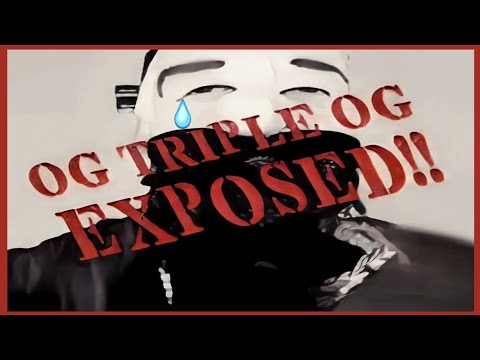OG TRIPLE OG EXPOSED!!