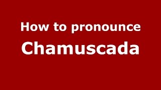 How to pronounce Chamuscada