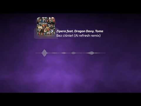 Zipera feat. Dragon Davy, Toma - Bez ciśnień (Ai refresh remix)