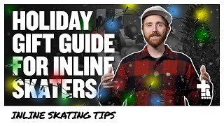 Holiday Gift Guide for Inline Skaters | Inline Skating Tips