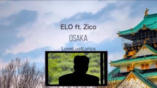 Osaka - ELO ft Zico (Han|Rom|Eng HD Lyrics)