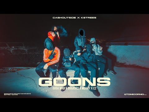 #CASHOUTSIDE #KSTREES - GOONS (Guga MAB, Braasko, Mdkay, C2) (Video Oficial)