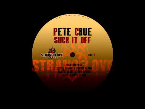 Pete Cave - Suck It Off - James Benitez Phunk Remix - [Strangelove Records]