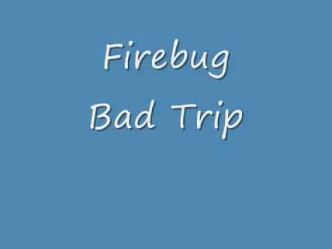 Firebug - Bad Trip
