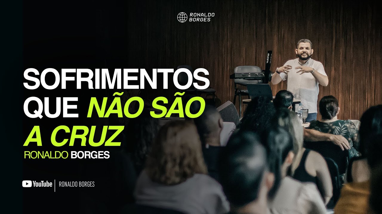 Sofrimentos que não são a cruz | Ronaldo Borges