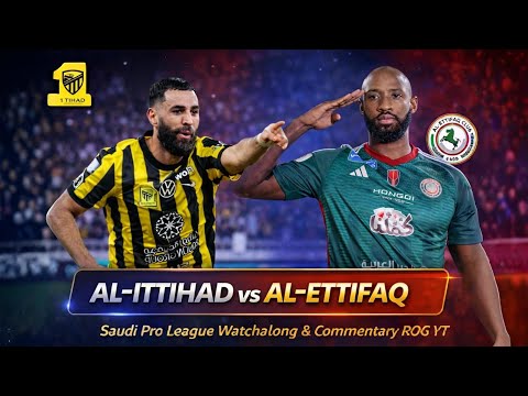 Al-Ittihad vs Al-Ettifaq | Saudi Pro League WatchAlong & Commentary ROG YT