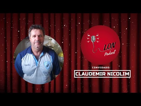 CLAUDEMIR NICOLIM - Lon Podcast #05