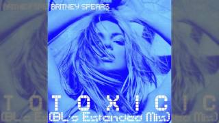 Britney Spears - Toxic (BL&#39;s Extended Mix)